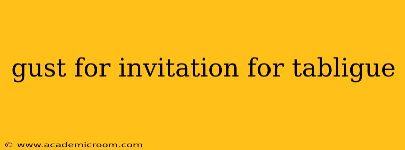 gust for invitation for tabligue