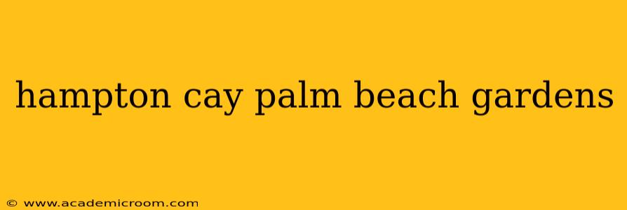 hampton cay palm beach gardens