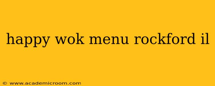 happy wok menu rockford il