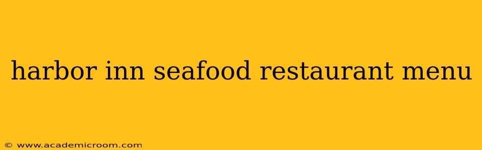 harbor inn seafood restaurant menu