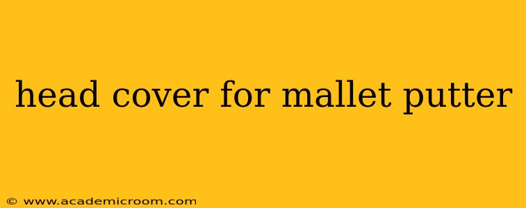 head cover for mallet putter