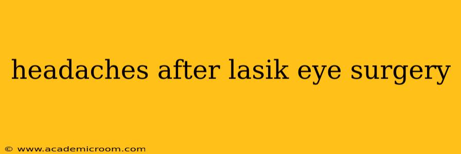headaches after lasik eye surgery
