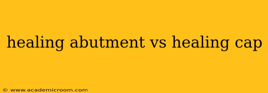 healing abutment vs healing cap