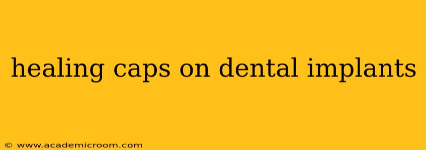 healing caps on dental implants