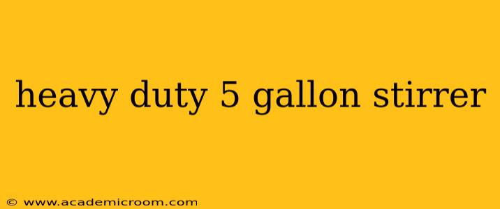 heavy duty 5 gallon stirrer