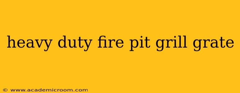heavy duty fire pit grill grate