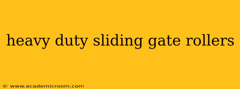 heavy duty sliding gate rollers