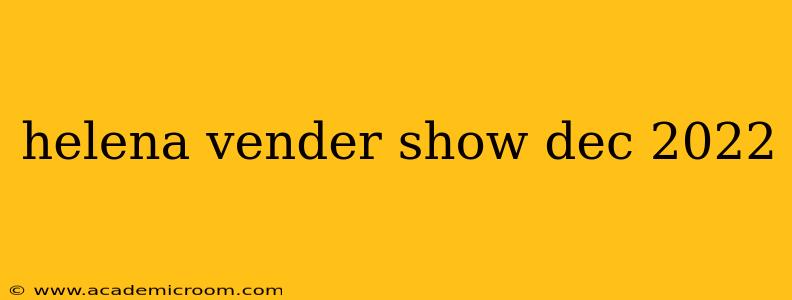 helena vender show dec 2022
