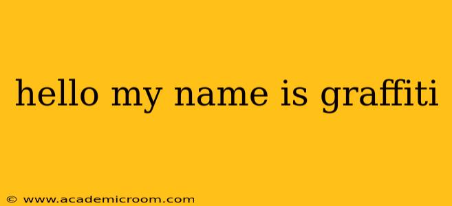 hello my name is graffiti