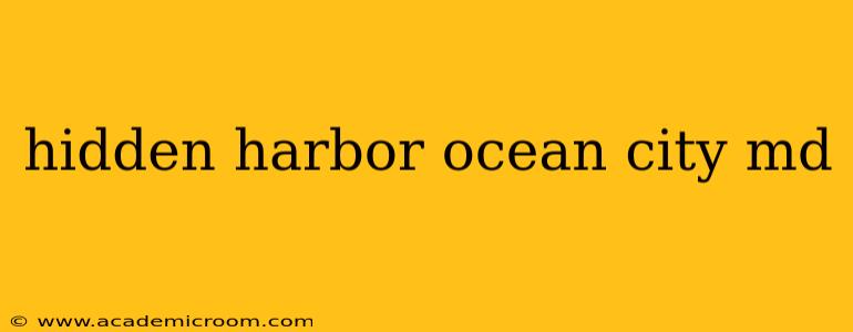 hidden harbor ocean city md