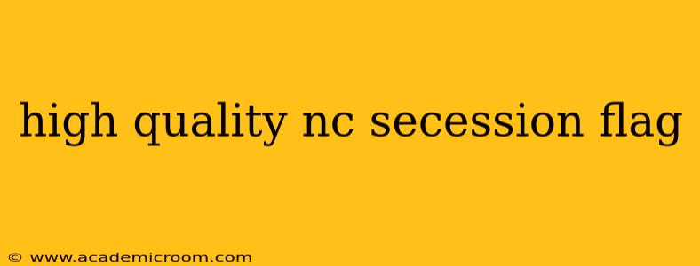 high quality nc secession flag