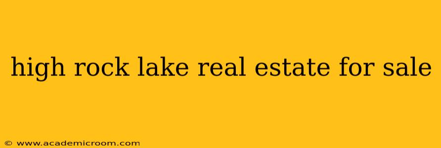 high rock lake real estate for sale