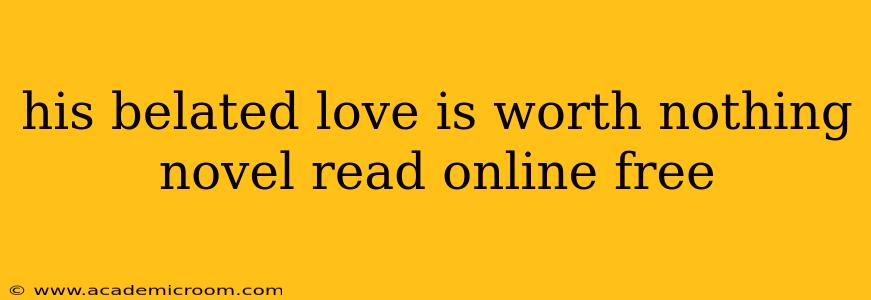 his belated love is worth nothing novel read online free