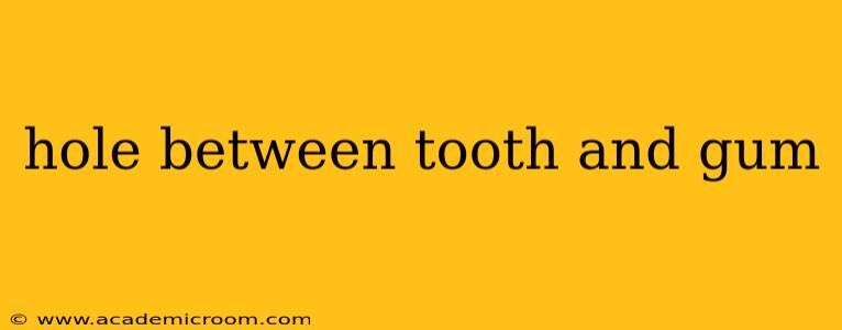 hole between tooth and gum