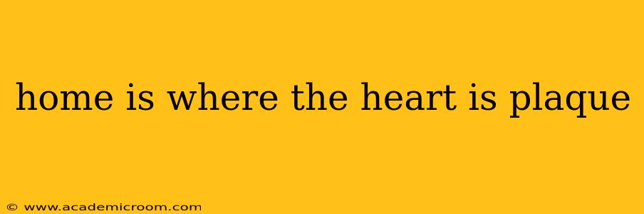 home is where the heart is plaque