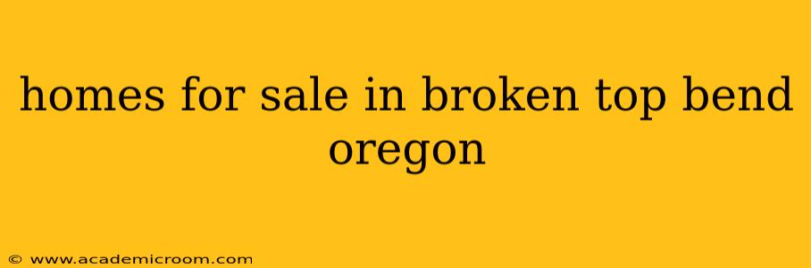 homes for sale in broken top bend oregon