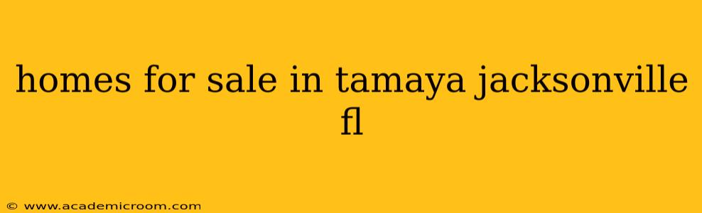 homes for sale in tamaya jacksonville fl