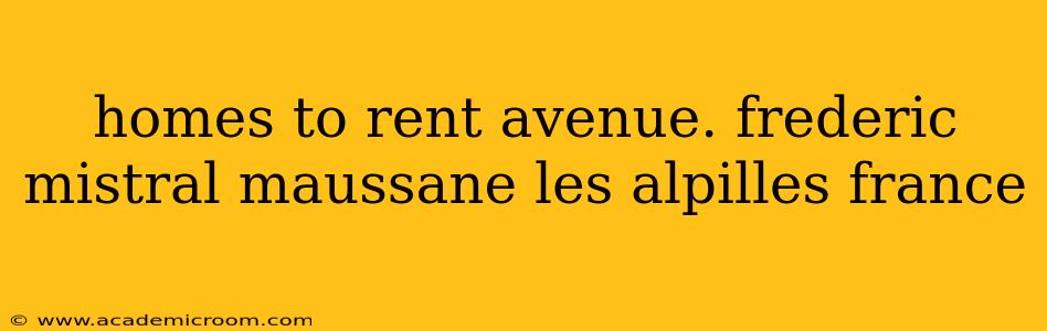 homes to rent avenue. frederic mistral maussane les alpilles france