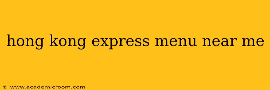 hong kong express menu near me