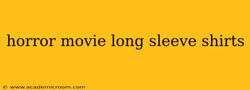 horror movie long sleeve shirts