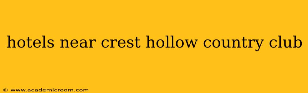 hotels near crest hollow country club