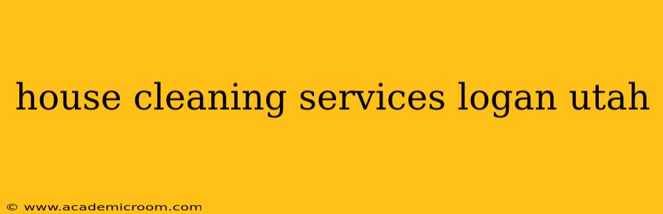 house cleaning services logan utah