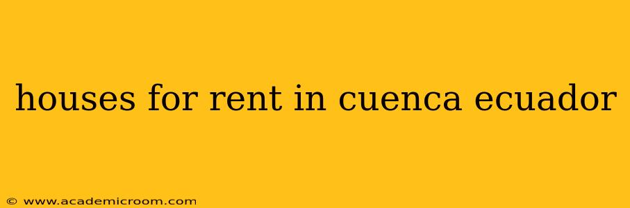 houses for rent in cuenca ecuador