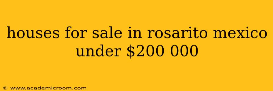 houses for sale in rosarito mexico under $200 000