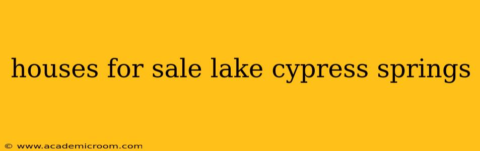 houses for sale lake cypress springs