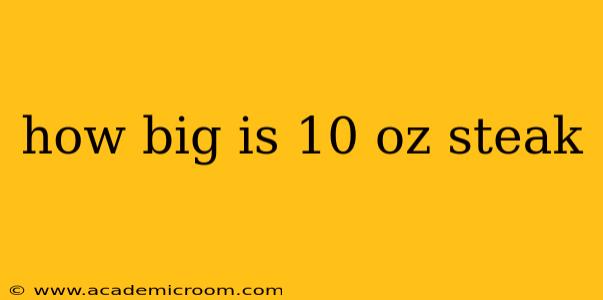 how big is 10 oz steak