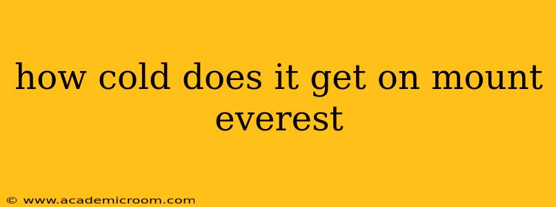 how cold does it get on mount everest