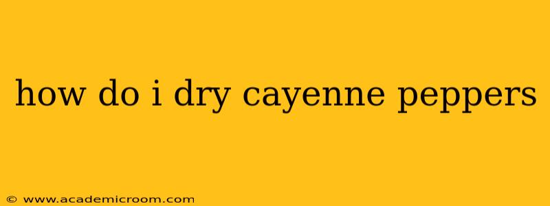 how do i dry cayenne peppers
