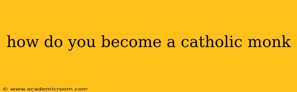 how do you become a catholic monk