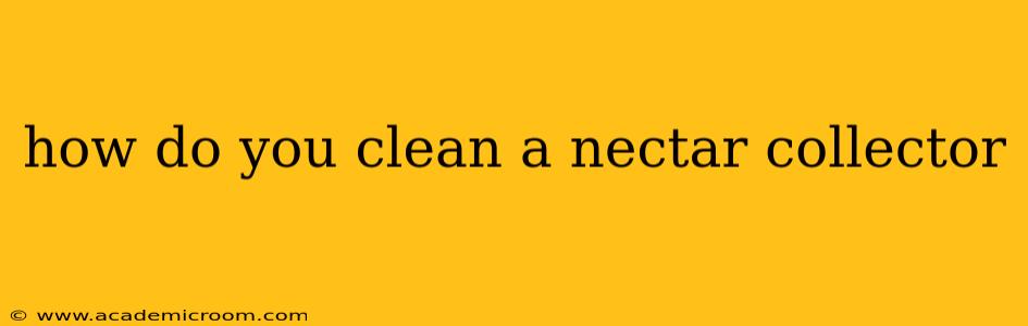 how do you clean a nectar collector
