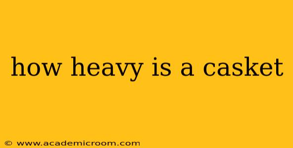 how heavy is a casket