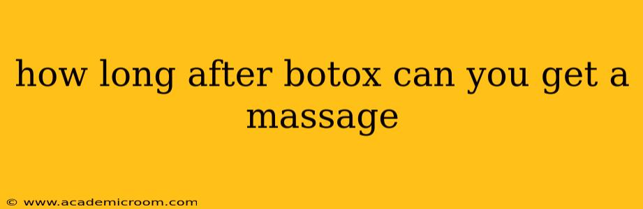 how long after botox can you get a massage