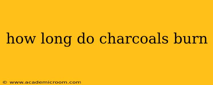 how long do charcoals burn