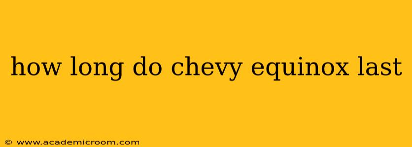 how long do chevy equinox last