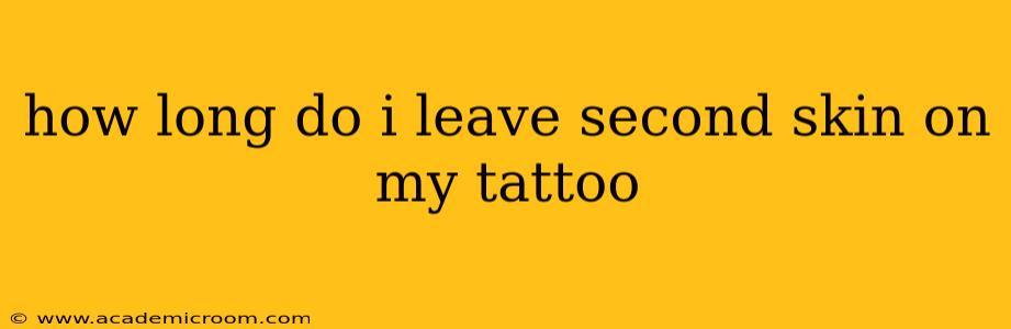 how long do i leave second skin on my tattoo