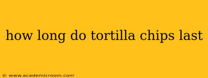 how long do tortilla chips last