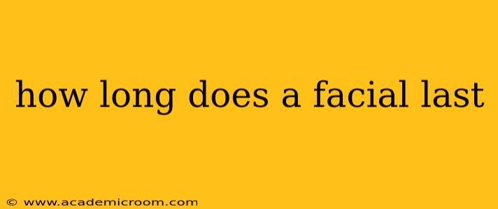 how long does a facial last