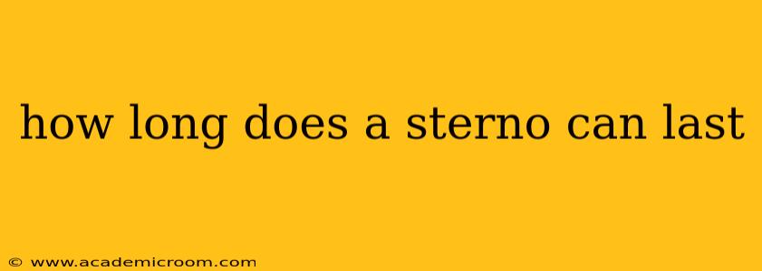 how long does a sterno can last