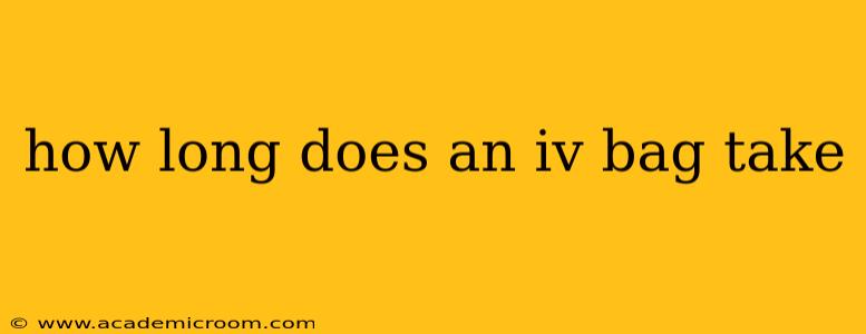 how long does an iv bag take