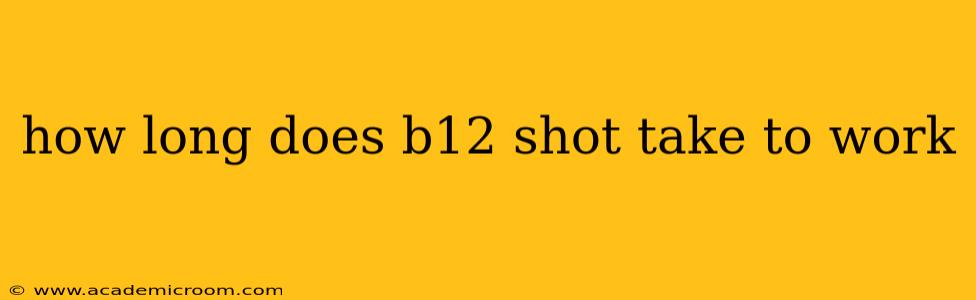 how long does b12 shot take to work