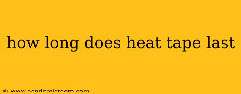 how long does heat tape last