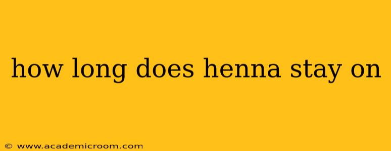 how long does henna stay on