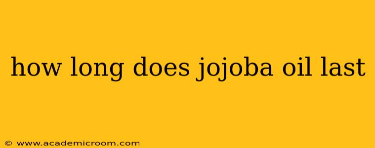 how long does jojoba oil last