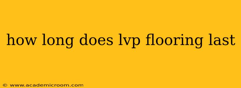 how long does lvp flooring last
