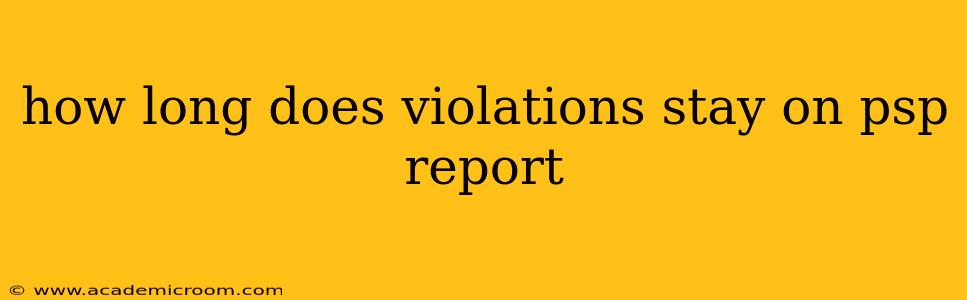 how long does violations stay on psp report
