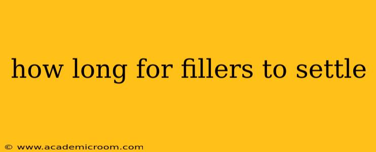 how long for fillers to settle